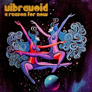 VIBRAVOID / A REASON FOR NOW / A REASON FOR NOW 