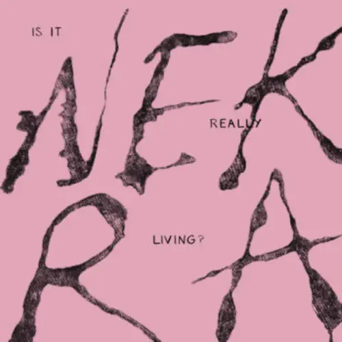 NEKRA / IS IT REALLY LIVING? (7")