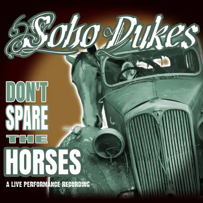SOHO DUKES / ソーホー・デュークス / DON'T SPARE THE HORSES - A LIVE PERFORMANCE RECORDING (CD)
