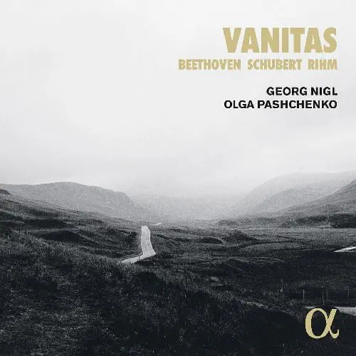 GEORG NIGL / ゲオルク・ニグル / BEETHOVEN/SCHUBERT/RIHM:VANITAS