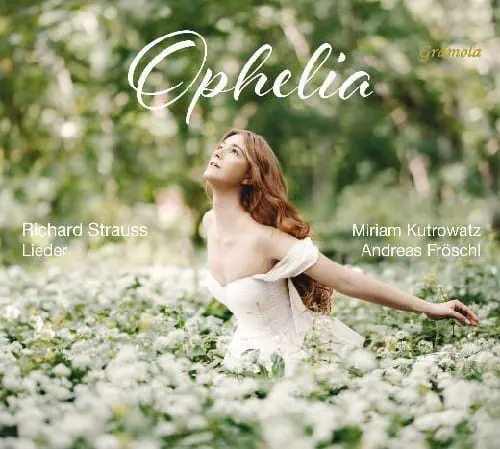 MIRIAM KUTROWATZ / ミリアム・クトロヴァッツ / R.STRAUSS:OPHELIA / R.STRAUSS:LIEDER - OPHELIA
