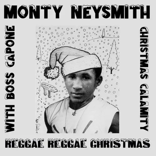 MONTY NEYSMITH & BOSS CAPONE / REGGAE REGGAE CHRISTMAS