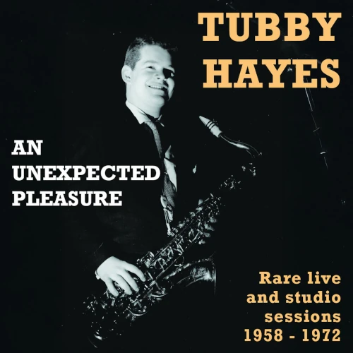 TUBBY HAYES / タビー・ヘイズ / AN UNEXPECTED PLEASURE