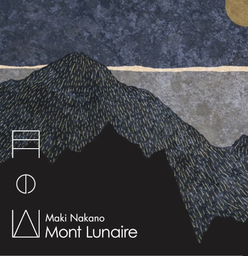 MAKI NAKANO / 仲野麻紀 / Mont de la Lune / 月の山