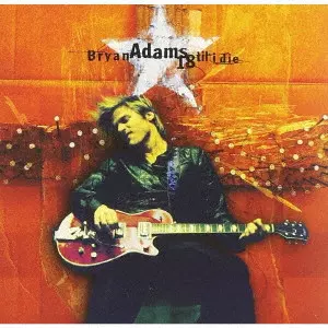 BRYAN ADAMS / ブライアン・アダムス / 18 Til I Die +3 / 18 TIL I DIE