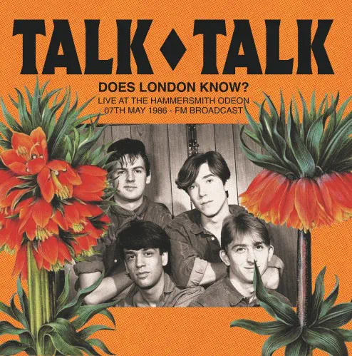 TALK TALK / トーク・トーク / DOES LONDON KNOW? LIVE AT THE HAMMERSMITH ODEON, 07TH MAY 1986 - FM BROADCAST