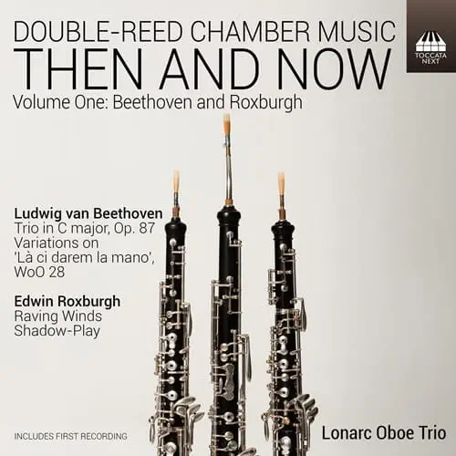 LONARC OBOE TRIO / ロナーク・オーボエ・トリオ / BEETHOVEN/ROXBURGH:DOUBLE-REED CHAMBER MUSIC THEN AND NOW VOL.1