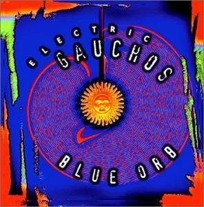 ELECTRIC GAUCHOS / BLUE ORB