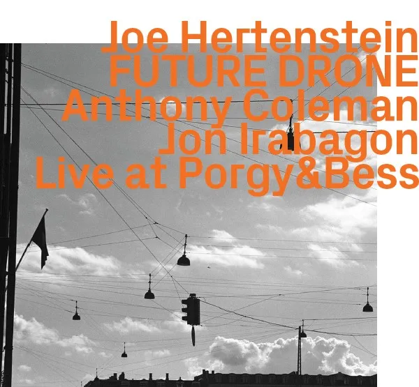JOE HERTENSTEIN / FUTURE DRONE LIVE AT PORGY&BESS