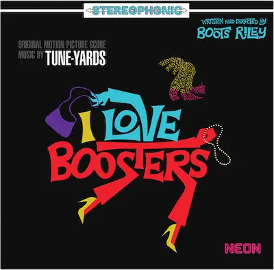 TUNE-YARDS / I LOVE BOOSTERS (ORIGINAL SOUNDTRACK)
