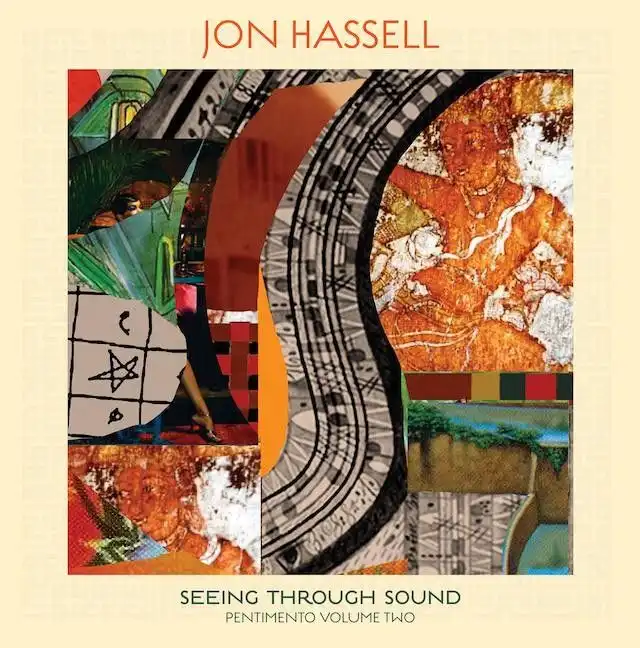 JON HASSELL / ジョン・ハッセル / SEEING THROUGH SOUND (PENTIMENTO VOLUME TWO) [CD]