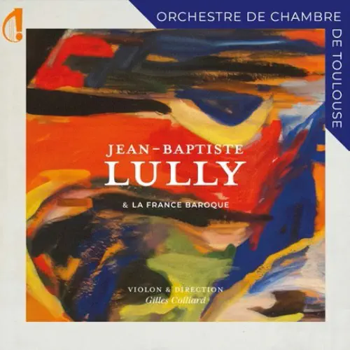 GILLES COLLIARD / ジル・コリャール / LULLY & LA FRANCE BAROQUE