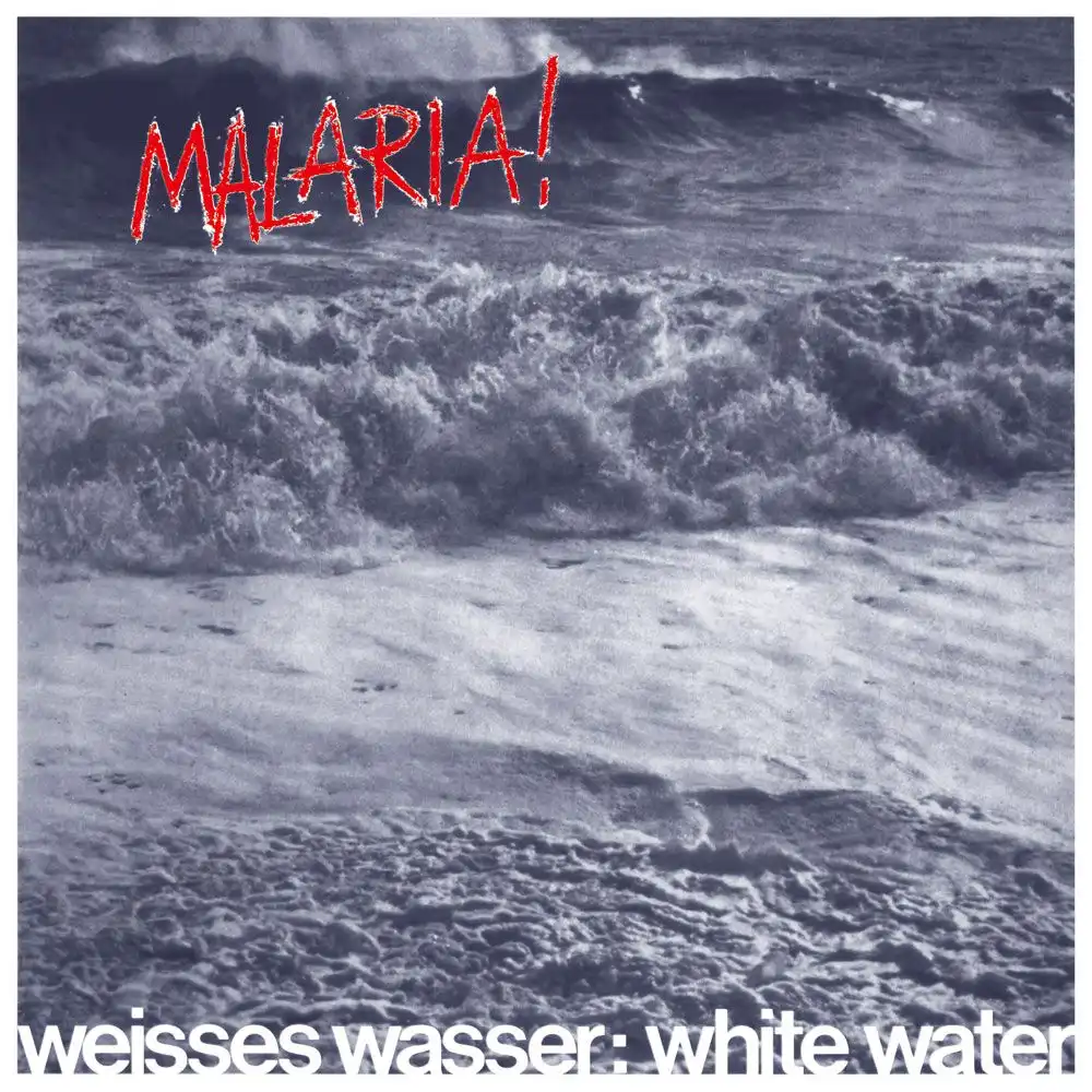 MALARIA! / マラリア! / ホワイト･ウォーター / WEISSES WASSER: WHITE WATER