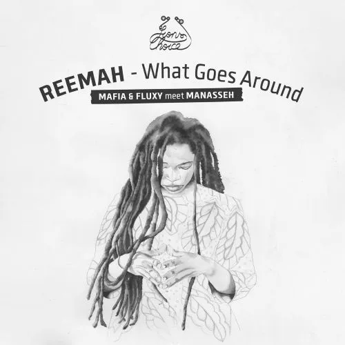 MAFIA & FLUXY FT. REEMAH / WHAT GOES AROUND