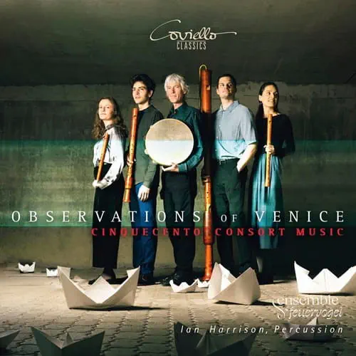 ENSEMBLE FEUERVOGEL / アンサンブル・フォイエルフォ-ゲル / OBSERVATIONS OF VENICE - CINQUECENTO CONSORT MUSIC