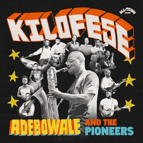 ADEBOWALE & THE PIONEERS / アデボワレ & ザ・パイオニアズ / KILOFESE