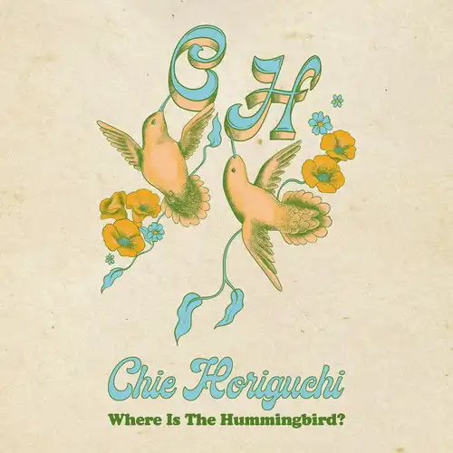 CHIE HORIGUCHI  / 堀口知江 / Where Is The Hummingbird?（7"）