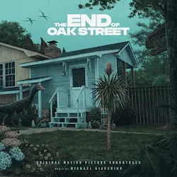 MICHAEL GIACCHINO / マイケル・ジアッキーノ / END OF OAK STREET (SOUNDTRACK)