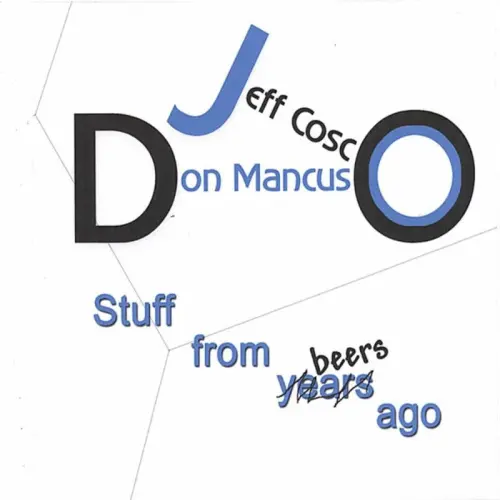 JEFF COSCO, DON MANCUSO / STUFF FROM YEARS (BEERS) AGO