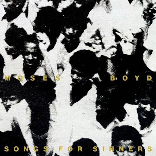 MOSES BOYD / モーゼス・ボイド / SONGS FOR SINNERS