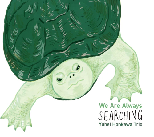 YUHEI HONKAWA / 本川悠平 / ウィー･アー･オールウェイズ･サーチング / WE ARE ALWAYS SEARCHING