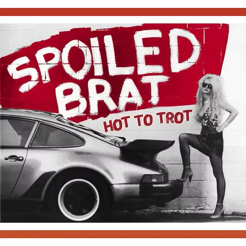 SPOILED BRAT / HOT TO TROT