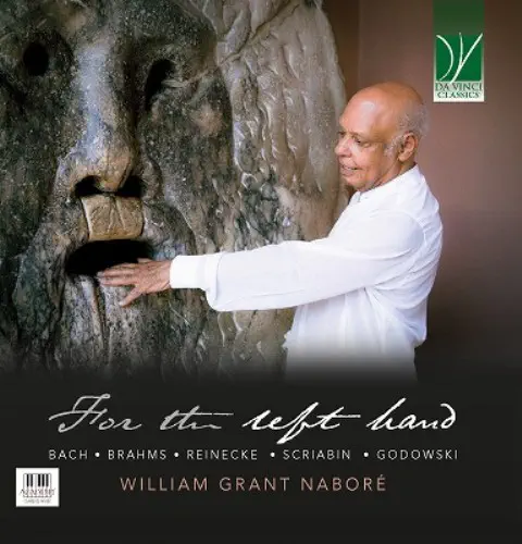 WILLIAM GRANT NABORE / ウィリアム・グラント・ナボレ / FOR THE LEFT HAND - BACH / REINECKE / SCRIABIN / GODOWSKI