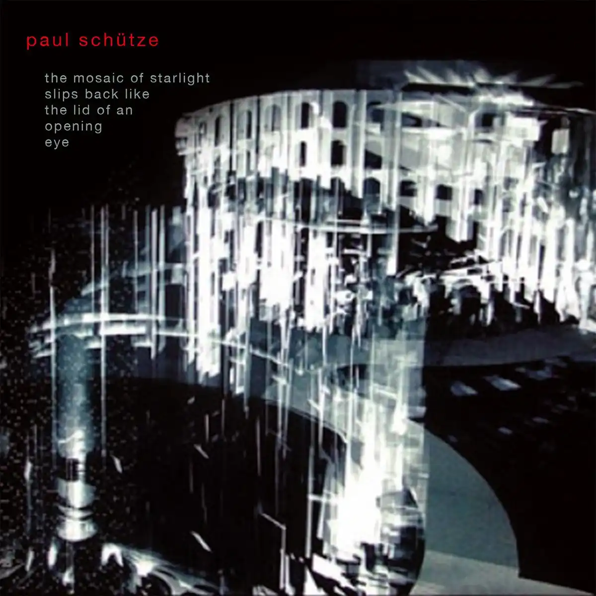 PAUL SCHUTZE / THE MOSAIC OF STARLIGHT SLIPS BACK LIKE THE LID OF AN OPENING EYE [2CD]