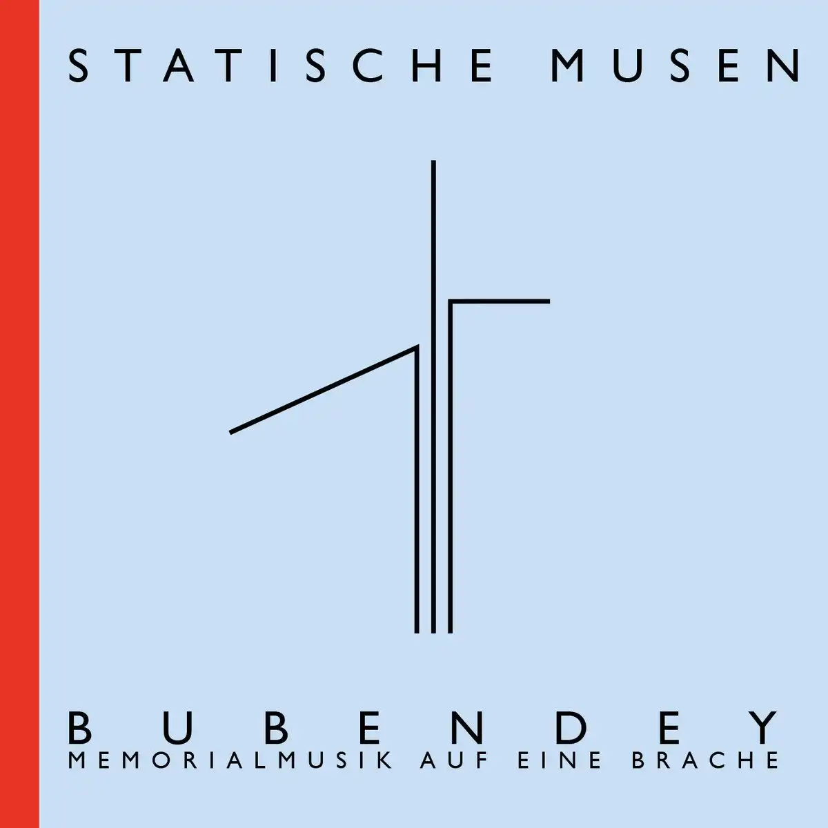STATISCHE MUSEN / BUBENDEY. MEMORIALMUSIK AUF EINE BRACHE [CD]