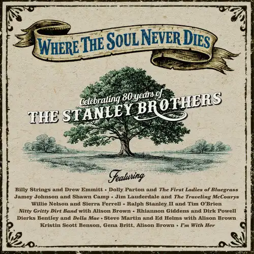 V.A. (BLUEGRASS) / WHERE THE SOUL NEVER DIES: CELEBRATING 80 YEARS OF THE STANLEY BROTHERS (CD)