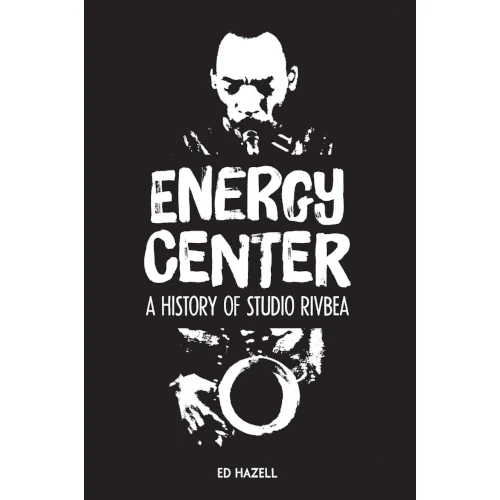 ED HAZELL / エド・ヘイゼル / ENERGY CENTER A HISTORY OF STUDIO RIVBEA