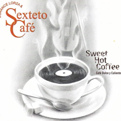 DORANCE LORZA & SEXTETO CAFE / ドランセ・ロルサ & セステート・カフェ / SWEET HOT COFFEE