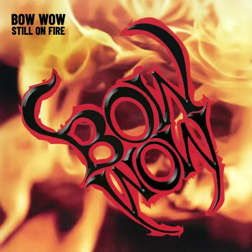 BOW WOW / バウワウ / STILL ON FIRE / スティル･オン･ファイア（通常盤）