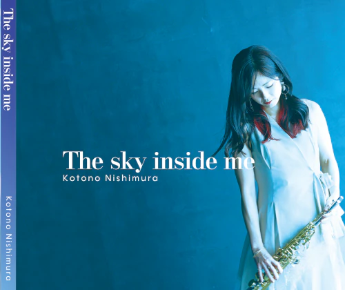 KOTONO NISHIMURA / 西村琴乃 / THE SKY INSIDE ME