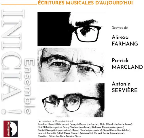 ENSEMBLE INICIA / アンサンブル・イニシア / ECRITURES MUSICALES - MARCLAND SERVIERE & FARHANG