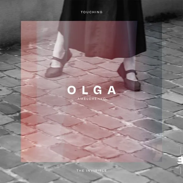 OLGA AMELCHENKO / オルガ・アメルチェンコ / TOUCHING THE INVISIBLE