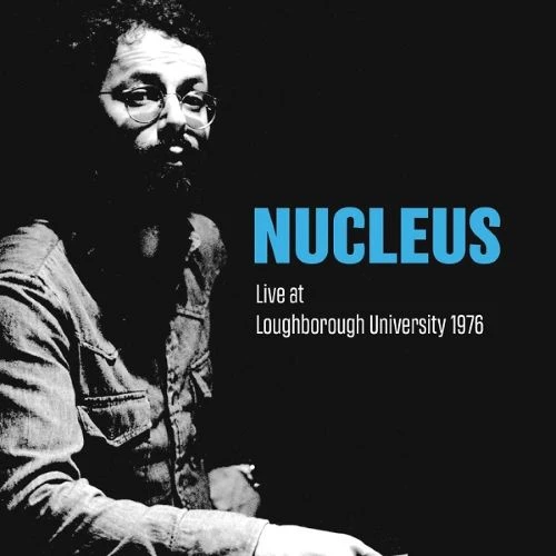 NUCLEUS (IAN CARR WITH NUCLEUS) / ニュークリアス (UK) / ライヴ･アット･ラフバラー･ユニヴァーシティ 1976 2CD エディション / Live at Loughborough University 1976 2CD Edition