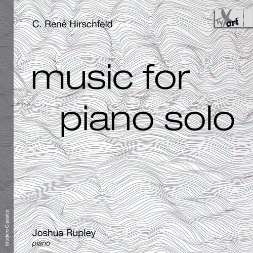 JOSHUA RUPLEY / ジョシュア・ラプリー / CASPAR RENE HIRSCHFELD:MUSIC FOR PIANO SOLO OP.139