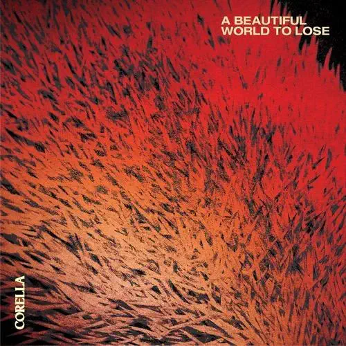 CORELLA / A BEAUTIFUL WORLD TO LOSE (BLUE BLACK MARBLE LP)