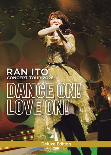 RAN ITO / 伊藤蘭 / 伊藤蘭 コンサートツアー 2026 ｢Dance on!Love on!｣（デラックスエディション）