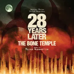 HILDUR GUDNADOTTIR / ヒドゥル・グドナドッティル / 28 YEARS LATER: THE BONE TEMPLE