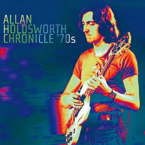 ALLAN HOLDSWORTH / アラン・ホールズワース / クロニクル '70S / CHRONICLE '70S