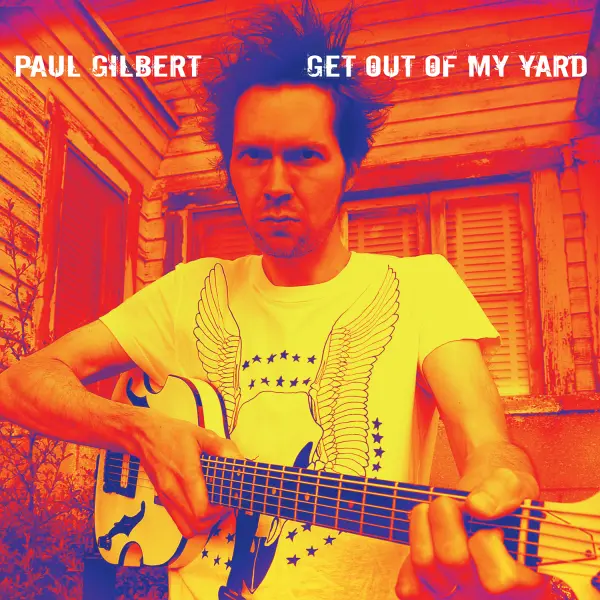 PAUL GILBERT / ポール・ギルバート / GET OUT OF MY YARD 20TH ANNIVERSARY EDITION / ゲット･アウト･オブ･マイ･ヤード 20周年記念盤<直輸入盤国内仕様>