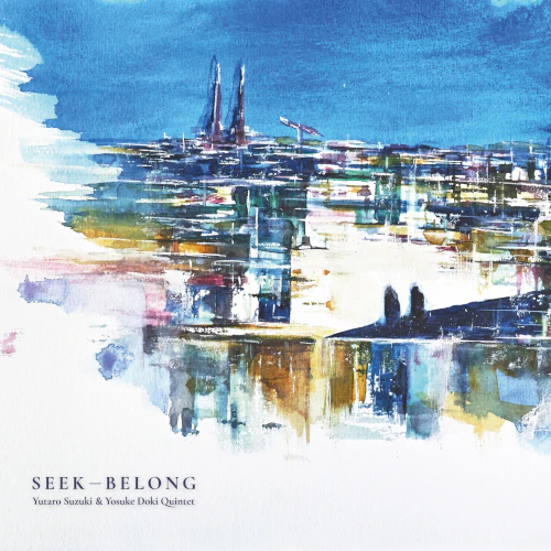 YUTARO SUZUKI  & YOSUKE DOKI / 鈴木雄太郎 & 土岐洋祐 / SEEK-BELONG
