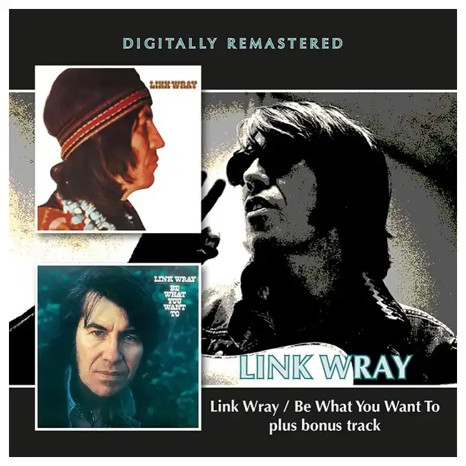 LINK WRAY / リンク・レイ / LINK WRAY + BE WHAT YOU WANT TO + BONUS TRACK (2CD)