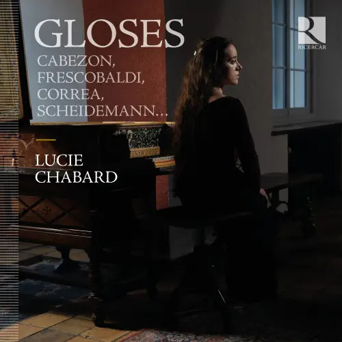 LUCIE CHABARD / リュシー・シャバール / GLOSES - CABEZON / FRESCOBALDI / CORREA / SCHEIDEMANN