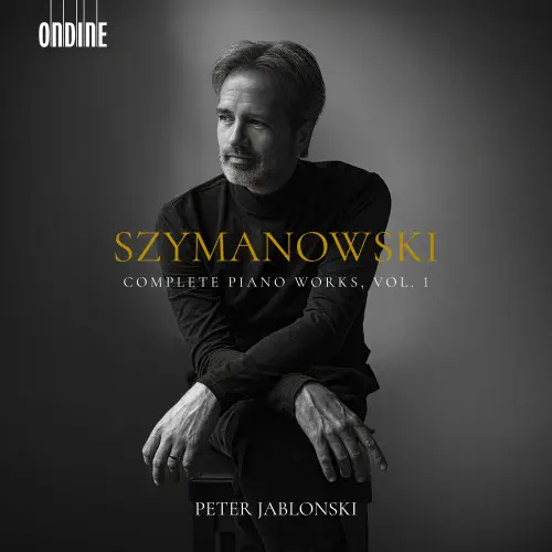 PETER JABLONSKI / ペーテル・ヤブロンスキー / SZYMANOWSKI:COMPLETE PIANO WORKS VOL.1