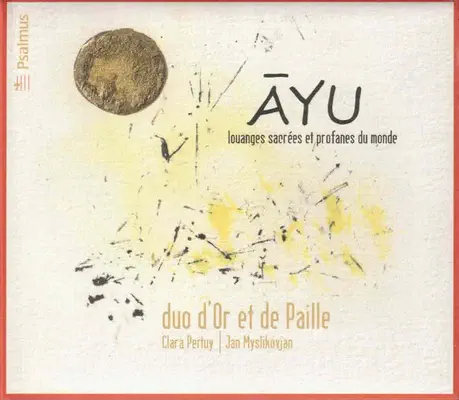 DUO DOR ET DE PAILLE / デュオ・ドール・エ・ド・パイユ / AYU -LOUANGES SACREES ET PROFANES DU MONDE