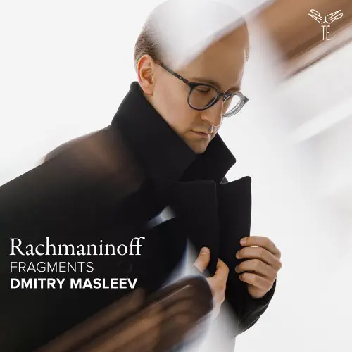 DMITRY MASLEEV / ドミトリー・マスレエフ / RACHMANINOV:FRAGMENTS