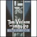 TOM VERLAINE / トム・ヴァーレイン / TOM VERLAINE & JIMMY RIP: MUSIC FOR EXPERI